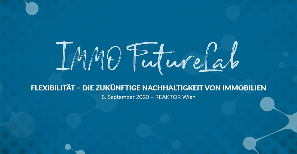 Text auf blauem Hintergrund verkündet FLEXIBILITÄT - DIE ZUKÜNFTIGE NACHHALTIGKEIT VON IMMOBILIEN 8. September 2020 - REAKTOR Wien Immo FutureLab verziert mit Molekülstrukturen.