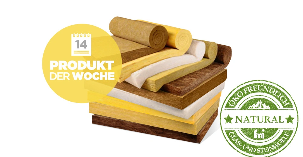 Mehrere Schichten von Isoliermaterialien liegen übereinander gestapelt Produkt wird als Produkt der Woche beworben daneben Siegel mit der Aufschrift ÖKO FREUNDLICH NATURAL GLAS UND STEINWOLLE fmi