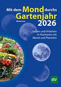 Ratgeber 'Mit dem Mond durchs Gartenjahr 2026' als Mondkalender für die Gartenarbeit. Das Buch von Michel Gros hilft bei Aussaat und Ernte in Harmonie mit Mond und Planeten.
