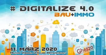 Farbige Gebäude und digitale Symbole über einer Stadtlandschaft Text lautet: #DIGITALIZE 4.0 BAU+IMMO 11. MÄRZ 2020 HILTON VIENNA DANUBE WATERFRONT Ghezz – Wissen rockt! Konferenzen Seminare Beratung
