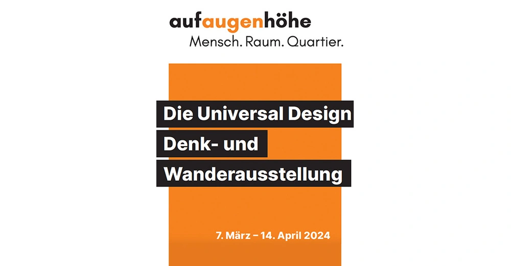 Auf orangefarbenem Hintergrund ist folgender Text zu lesen Die Universal Design Denk- und Wanderausstellung Datum 7 März - 14. April 2024 Titel Kopfbereich auf augenhöhe Unterschrift Mensch Raum Quartier